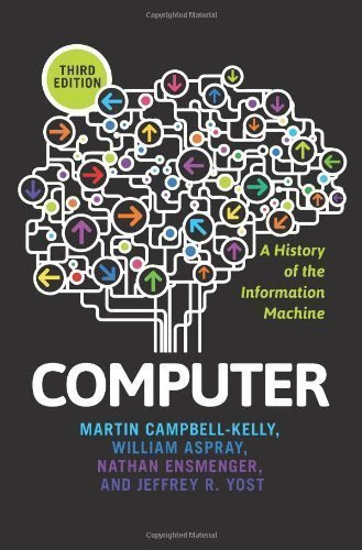 Computer: A History of the Information Machine 3rd (third) , 3rd (third) Edition
