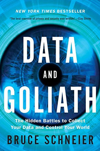 Download Data and Goliath: The Hidden Battles to Collect Your Data and Control Your World