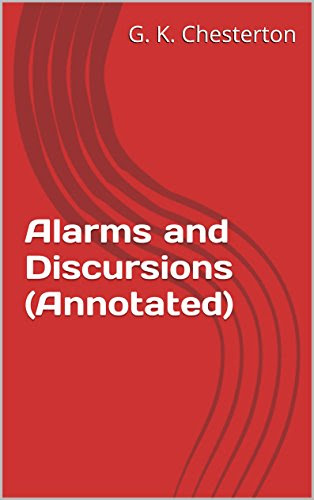 Alarms and Discursions (Annotated), by G. K. Chesterton