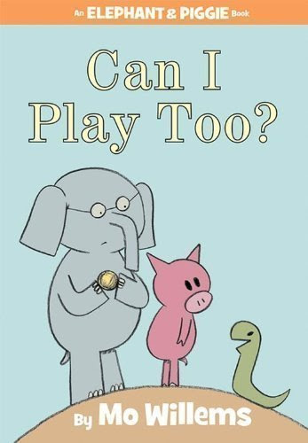 Can I Play Too? (Elephant & Piggie Books) by Willems, Mo (2010)From Hyperion Books