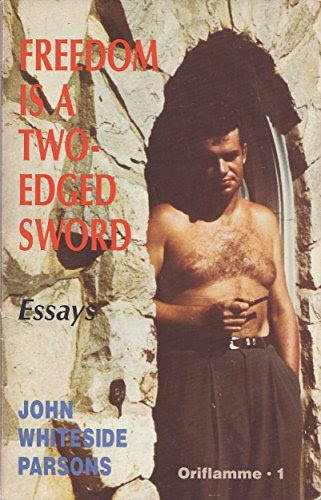 Freedom Is a Two Edged Sword and Other Essays (Oriflamme)By Jack W. Parsons, Cameron Beta, Hymenaeus Beta