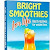 Download BRIGHT SMOOTHIES   FOR LIFE: Best recipes for weight loss Free PDF Book