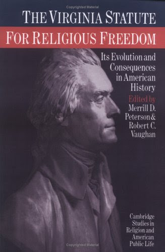 The Virginia Statute for Religious Freedom: Its Evolution and Consequences in American History (Cambridge Studies in Religion and American