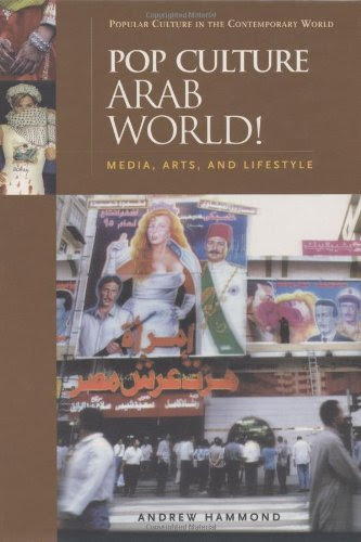 , by Andrew Hammond - Pop Culture Arab World!: Media, Arts, and Lifestyle, by Andrew Hammond