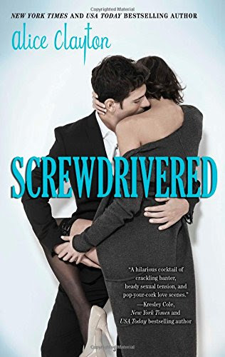 Screwdrivered (The Cocktail Series), by Alice Clayton