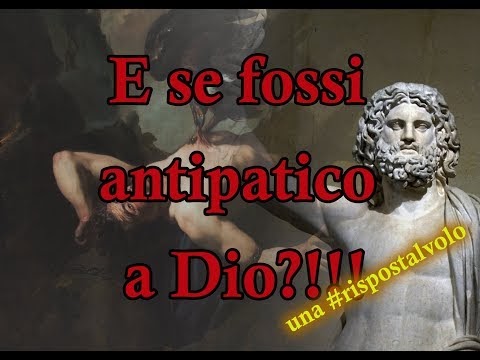 E se fossi antipatico a Dio? Una #rispostalvolo 