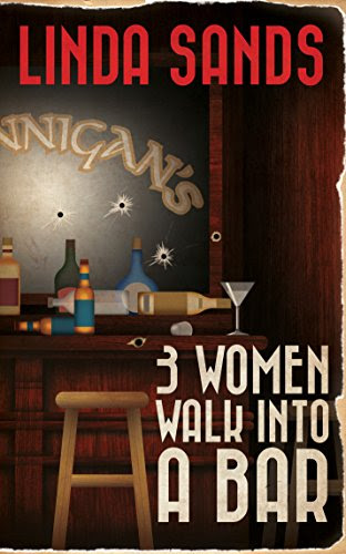 3 Women Walk Into A Bar, by Linda Sands