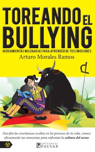 Toreando el Bullying (Spanish Edition), by Arturo Morales-Ramos
