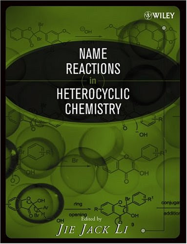 Name Reactions in Heterocyclic ChemistryFrom Wiley-Interscience