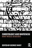 Christology and Whiteness: What Would Jesus Do?