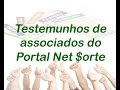 Testemunhos de Associados do Portal Net Sorte! Escreva o seu!