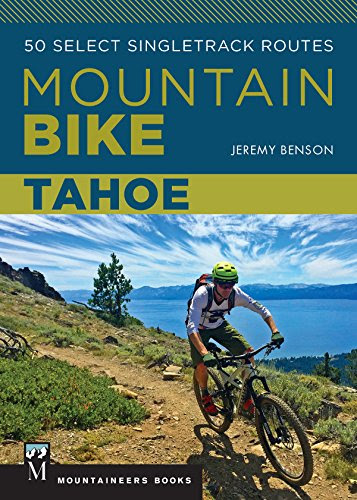 Mountain Bike Tahoe: 50 Select Singletrack Routes