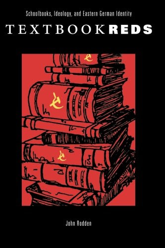 Textbook Reds: Schoolbooks, Ideology, and Eastern German Identity (Post-Communist Cultural Studies), by John Rodden