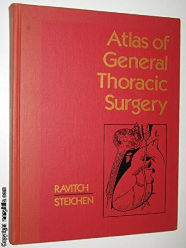 Atlas of General Thoracic Surgery, by Mark M. Ravitch, Felician M. Steichen