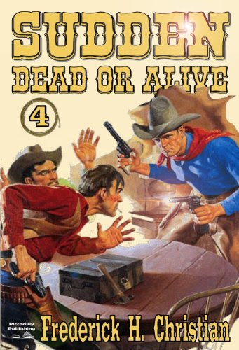Sudden - Dead or Alive (A Sudden Western Book 4), by Frederick H. Christian