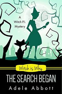 Witch Is Why the Search Began by Adele Abbott