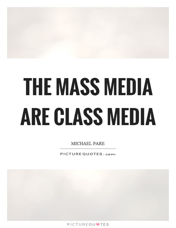 The Mass Media Are Class Media Picture Quotes