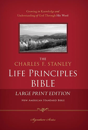The Charles F. Stanley Life Principles Bible, NASB: Large Print Edition (Signature Series)