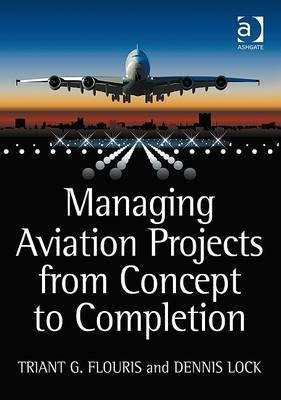 [(Managing Aviation Projects from Concept to Completion )] [Author: Triant G. Flouris] [Nov-2009], by Triant G. Flouris