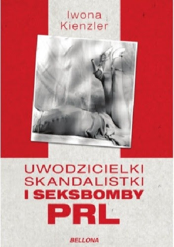 Okładka książki Uwodzicielki, skandalistki i seksbomby PRL