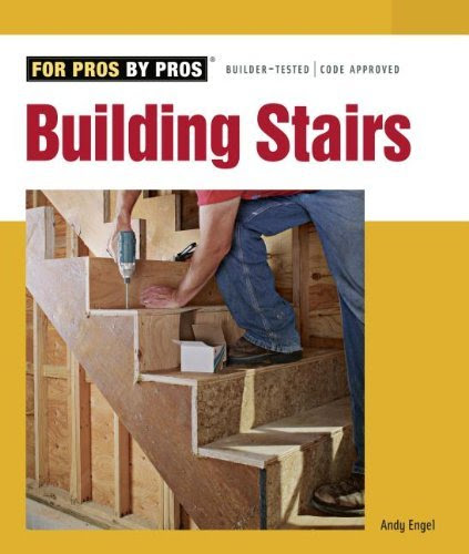 Building Stairs (For Pros, by Pros) by Andy Engel (1-Jan-2008) Paperback, by Andy Engel