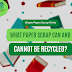 Waste Paper Scrap: What Paper Scrap Can and Cannot Be Recycled?