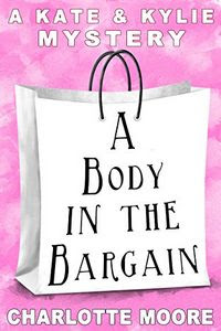 A Body in the Bargain by Charlotte Moore