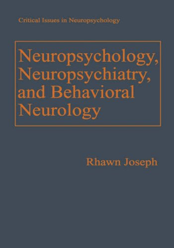Neuropsychology, Neuropsychiatry, and Behavioral Neurology (Critical Issues in Neuropsychology), by Rhawn Joseph