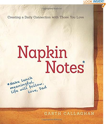 Napkin Notes: Make Lunch Meaningful, Life Will Follow