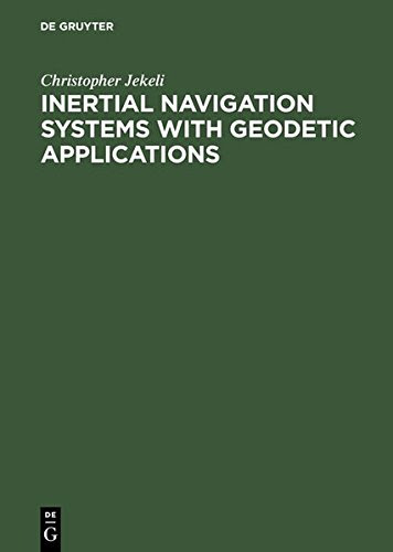 Inertial Navigation Systems with Geodetic ApplicationsBy Christopher Jekeli