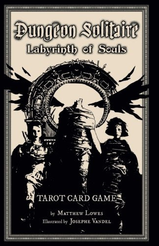 Dungeon Solitaire: Labyrinth of Souls: Tarot Card Game, by Matthew Lowes Dungeon Solitaire: Labyrinth of Souls: Tarot Card Game, by Matthew Lowes