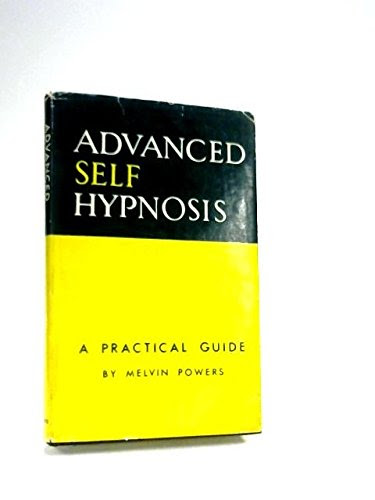 Advanced self-hypnosis: a practical guide, by Melvin POWERS