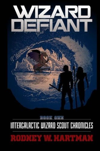 Wizard Defiant (Intergalactic Wizard Scout Chronicles) (Volume 1), by Rodney Hartman