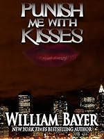 Punish Me with Kisses by William Bayer