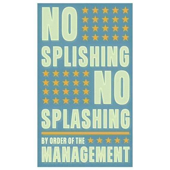 No Splishing No Splashing Print 6 in x 10 in
