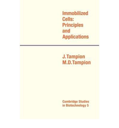 [ [ [ Immobilized Cells: Principles and Applications[ IMMOBILIZED CELLS: PRINCIPLES AND APPLICATIONS ] By Tampion, J. ( Author )Jun-16-2011