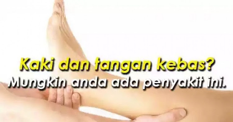 AWAS! Ini Petanda Penyakit Jika Anda Selalu Rasa Kebas Kaki & Tangan