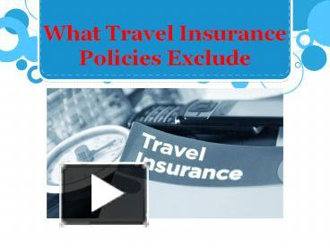 PPT – What Travel Insurance Policies Exclude PowerPoint ...