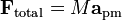 \mathbf{F}_{\mathrm{total}} = M\mathbf{a}_\mathrm{pm}