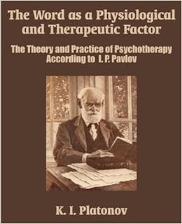 The Word As A Physiological And Therapeutic Factor The Theory And
Practice Of Psychotherapy According To I P