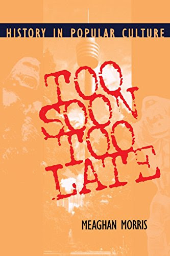 Too Soon Too Late: History in Popular Culture (Theories of Contemporary Culture), by Meaghan Morris