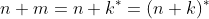 [;n+m=n+k^*=(n+k)^*;]