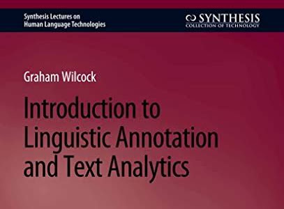 Reading Pdf introduction to linguistic annotation and text analytics graham wilcock Tutorial Free Reading PDF