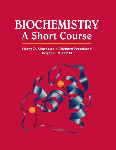 Biochemistry: A Short Course, by Harry R. Matthews, Richard A. Freedland, Roger L. Miesfeld