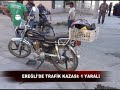 Ereğli'de Trafik Kazası 1 Yaralı - Erttv Ertfm