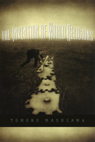 The Invention of World Religions: Or, How European Universalism Was Preserved in the Language of Pluralism