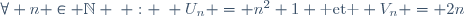 \forall n \in \mathbb{N} \; : \; U_n = n^2+1 \text{ et } V_n = 2n
