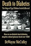 Death to Diabetes: The Six Stages of Type 2 Diabetes Control & Reversal
