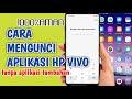 3 Cara Mengunci Aplikasi Di Vivo Tanpa Aplikasi Dan Aplikasi