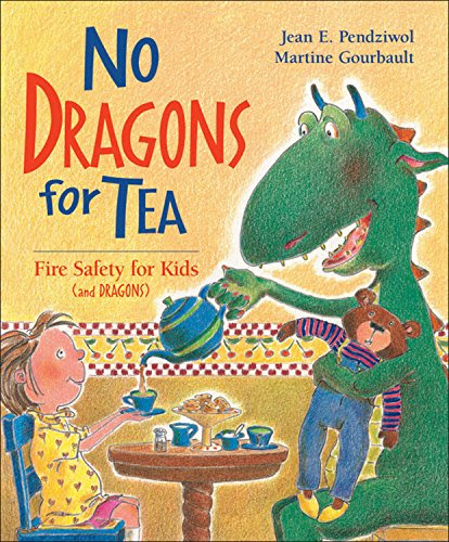 No Dragons for Tea: Fire Safety for Kids (and Dragons), by Jean E. Pendziwol